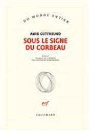 Sous le signe du corbeau : roman / Amir Gutfreund | Gutfreund, Amir (1963-2015). Auteur