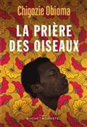 La prière des oiseaux / Chigozie Obioma | Obioma, Chigozie (1986-....). Auteur