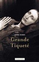 Grande tiqueté / Anne Serre | Serre, Anne (1960-....). Auteur