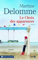 Le choix des apparences : roman / Martine Delomme | Delomme, Martine. Auteur