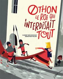 Othon, le roi qui interdisait tout / Hubert Ben Kemoun | Ben Kemoun, Hubert (1958-....). Auteur