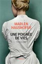 Une poignée de vies / Marlen Haushofer | Haushofer, Marlen (1920-1970). Auteur