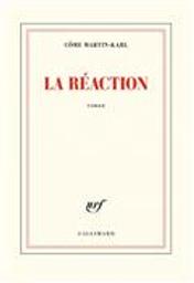 La réaction : roman / Côme Martin-Karl | Martin-Karl, Côme. Auteur