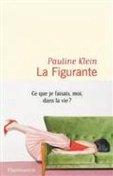 La figurante / Pauline Klein | Klein, Pauline (1976-....). Auteur