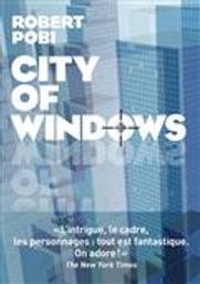 City of windows / Robert Pobi | Pobi, Robert. Auteur