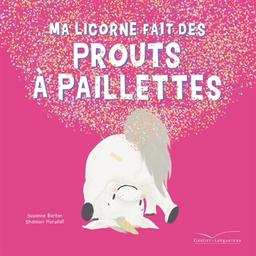 Ma licorne fait des prouts à paillettes / Suzanne Barton | Barton, Suzanne. Auteur