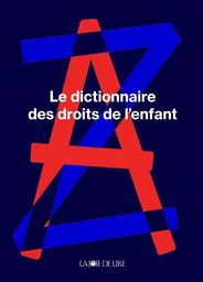 Le dictionnaire des droits de l'enfant : pour les enfants et pour les grands / Marie-Françoise Lücker-Babel | Lücker-Babel, Marie-Françoise. Auteur