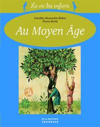 La vie des enfants au Moyen Age / Danièle Alexandre-Bidon et Pierre Riché | Riché, Pierre (1921-2019). Auteur